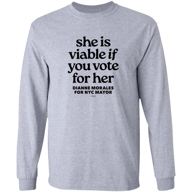 Dianne Morales For Nyc Mayor She Is Viable If You Vote For Her Shirt Dianne Morales For Nyc Mayor She Is Viable If You Vote For Her Shirt