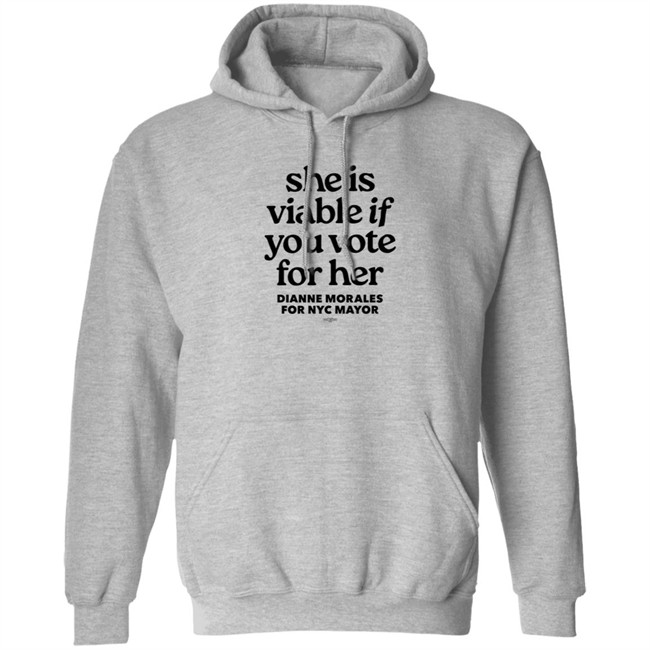 Dianne Morales For Nyc Mayor She Is Viable If You Vote For Her Shirt Dianne Morales For Nyc Mayor She Is Viable If You Vote For Her Shirt