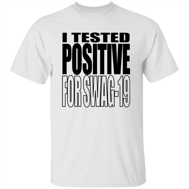 Thomas Len0killer I Tested Positive For Swag-19 T Shirt