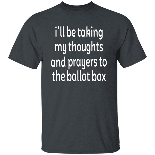 I'll Be Taking My Thoughts And Prayers To The Ballot Box Shirt Emily Winston Colin Kaepernick I'll Be Taking My Thoughts And Prayers To The Ballot Box Shirt Colin Kaepernick Emily Winston