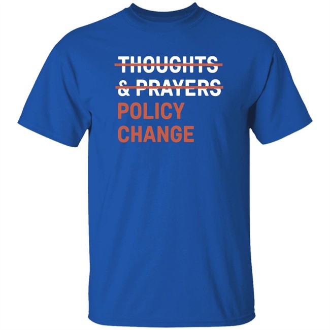 Tony Myriad Thoughts & Prayers Policy Change Shirt Thoughts & Prayers Policy Change Shirt Tony Myriad