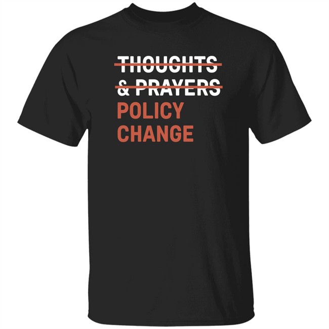 Tony Myriad Thoughts & Prayers Policy Change Shirt Thoughts & Prayers Policy Change Shirt Tony Myriad