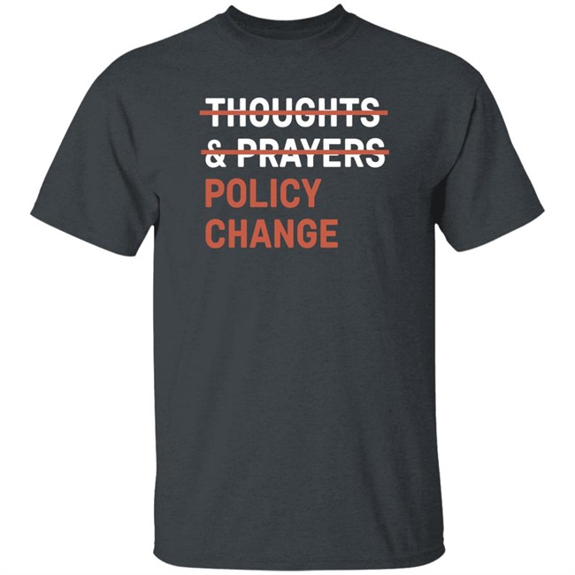 Tony Myriad Thoughts & Prayers Policy Change Shirt Thoughts & Prayers Policy Change Shirt Tony Myriad