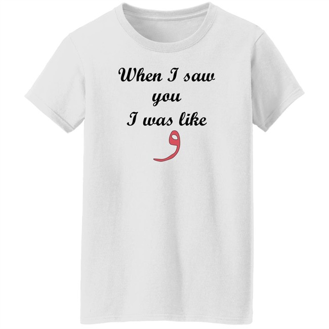 Raybangzt Weewoo When I Saw You I Was Like T Shirt