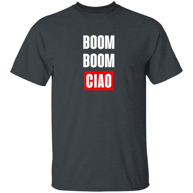 Boom Boom Ciao Shirt Shop Money Heist Merch Store Shop Money Heist Merch Store Boom Boom Ciao Shirt