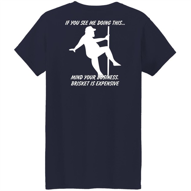 Myers Masterpieces Ramtuff02 If You See Me Doing This Mind Your Business Brisket Is Expensive T Shirt If You See Me Doing This Mind Your Business Brisket Is Expensive T Shirt Myers Masterpieces Ramtuff02