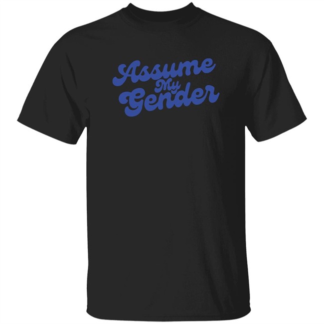 Assume My Gender Shirt Rebel News Store Yanky Pollak