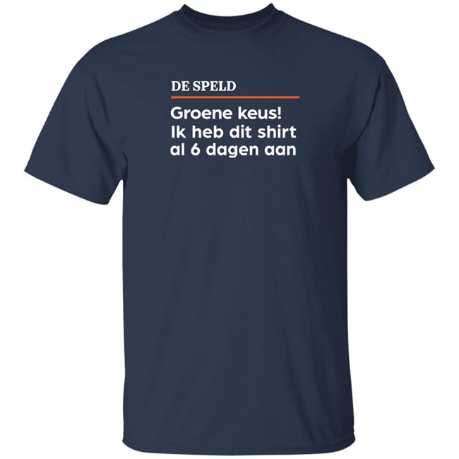 De Speld Groene Keus Ik Heb Dit Shirt Al 6 Dagen Aan Shirt De Speld Shop