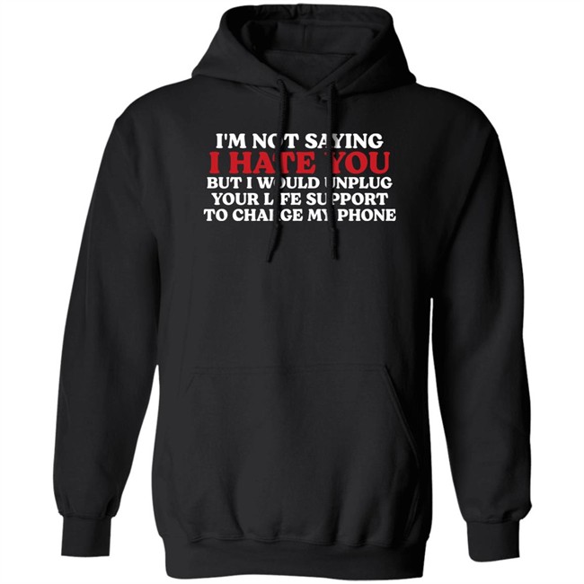 Chuuwee Kentucky Men’S Basketball Im Not Saying I Hate You But I Would Unplug Your Life Support To Charge My Phone Shirt Kentucky Men’S Basketball Im Not Saying I Hate You But I Would Unplug Your Life Support To Charge My Phone Shirt Chuuwee