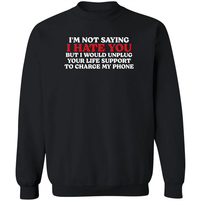 Chuuwee Kentucky Men’S Basketball Im Not Saying I Hate You But I Would Unplug Your Life Support To Charge My Phone Shirt Kentucky Men’S Basketball Chuuwee Im Not Saying I Hate You But I Would Unplug Your Life Support To Charge My Phone Shirt