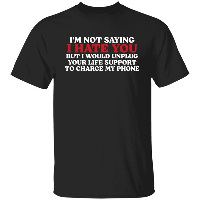 Chuuwee Kentucky Men’S Basketball Im Not Saying I Hate You But I Would Unplug Your Life Support To Charge My Phone Shirt Chuuwee Im Not Saying I Hate You But I Would Unplug Your Life Support To Charge My Phone Shirt Kentucky Men’S Basketball
