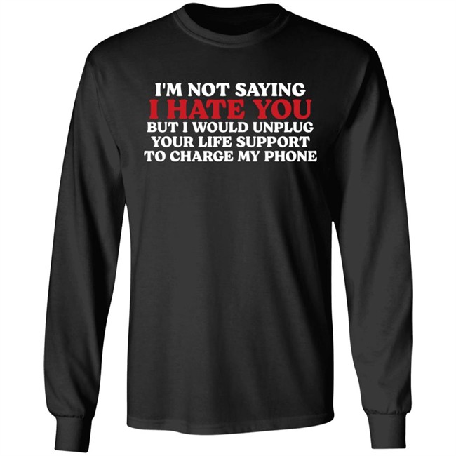 Chuuwee Kentucky Men’S Basketball Im Not Saying I Hate You But I Would Unplug Your Life Support To Charge My Phone Shirt Chuuwee Kentucky Men’S Basketball Im Not Saying I Hate You But I Would Unplug Your Life Support To Charge My Phone Shirt