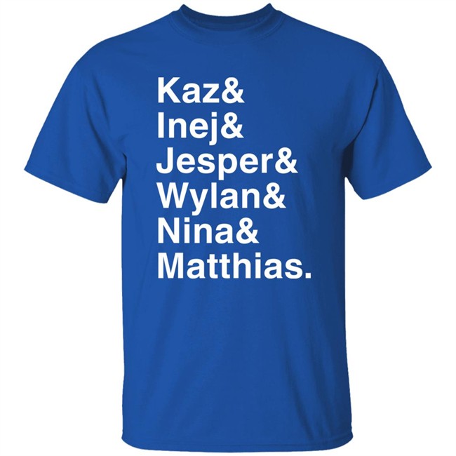 Freddy Carter Kaz & Inej & Jesper & Wylan & Nina & Matthias Shirt Kaz & Inej & Jesper & Wylan & Nina & Matthias Shirt Freddy Carter