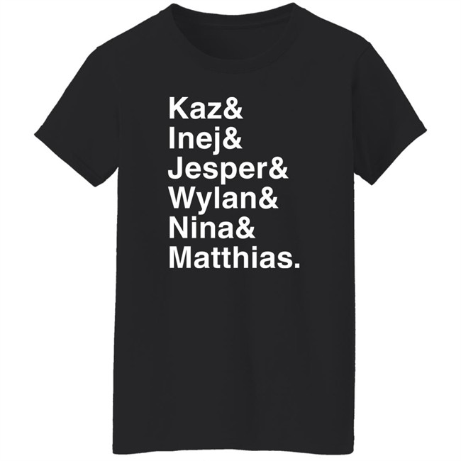 Freddy Carter Kaz & Inej & Jesper & Wylan & Nina & Matthias Shirt Kaz & Inej & Jesper & Wylan & Nina & Matthias Shirt Freddy Carter