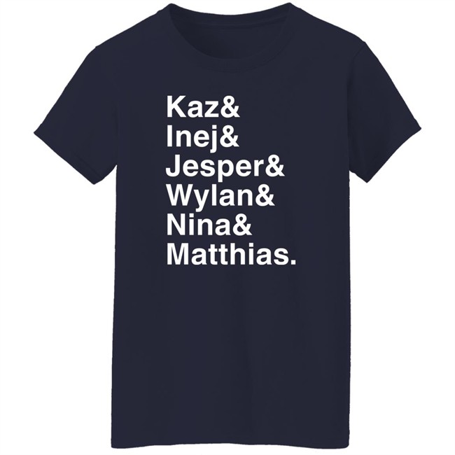 Freddy Carter Kaz & Inej & Jesper & Wylan & Nina & Matthias Shirt Kaz & Inej & Jesper & Wylan & Nina & Matthias Shirt Freddy Carter