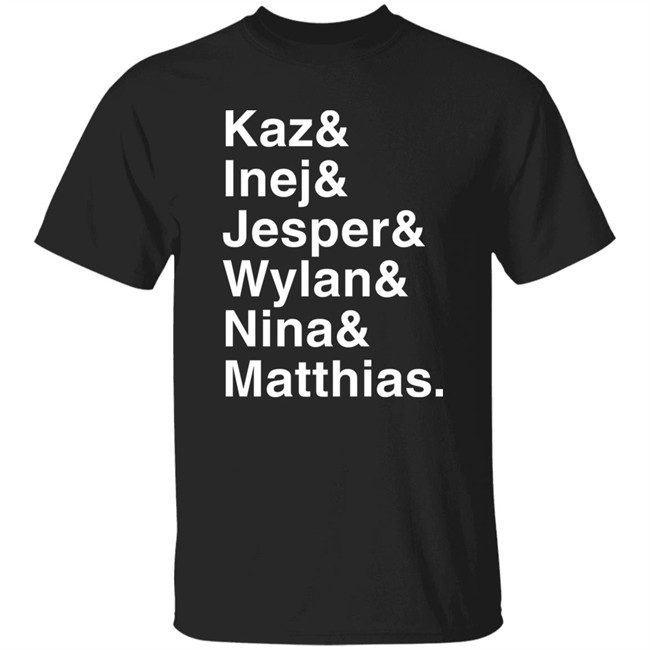 Freddy Carter Kaz & Inej & Jesper & Wylan & Nina & Matthias Shirt Freddy Carter Kaz & Inej & Jesper & Wylan & Nina & Matthias Shirt