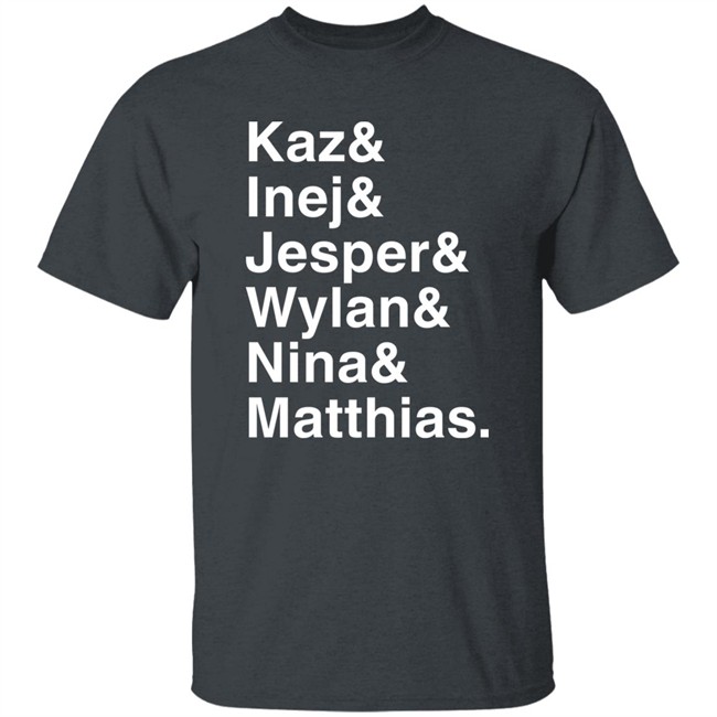Freddy Carter Kaz & Inej & Jesper & Wylan & Nina & Matthias Shirt