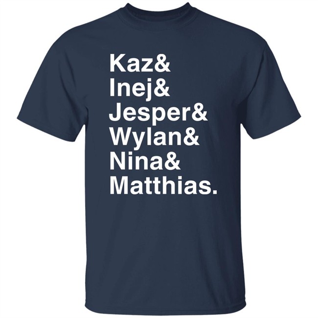 Freddy Carter Kaz & Inej & Jesper & Wylan & Nina & Matthias Shirt Kaz & Inej & Jesper & Wylan & Nina & Matthias Shirt Freddy Carter