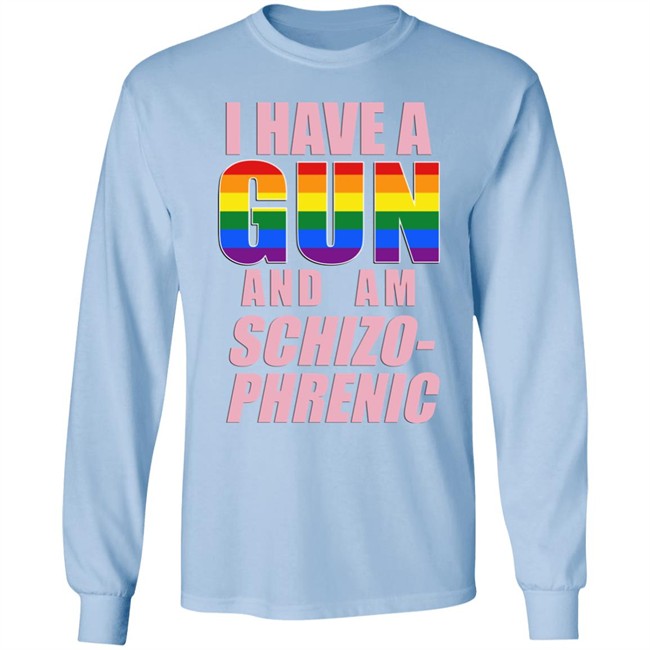 Rusty Cage Merch I Have A Gun And Am Schizo Phrenic Lgpt Shirt Rusty Cage Merch I Have A Gun And Am Schizo Phrenic Lgpt Shirt