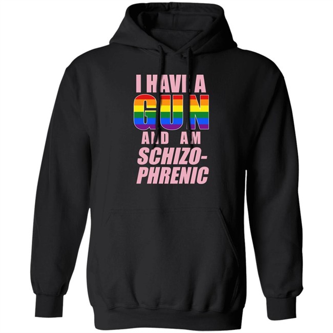 Rusty Cage Merch I Have A Gun And Am Schizo Phrenic Lgpt Shirt I Have A Gun And Am Schizo Phrenic Lgpt Shirt Rusty Cage Merch