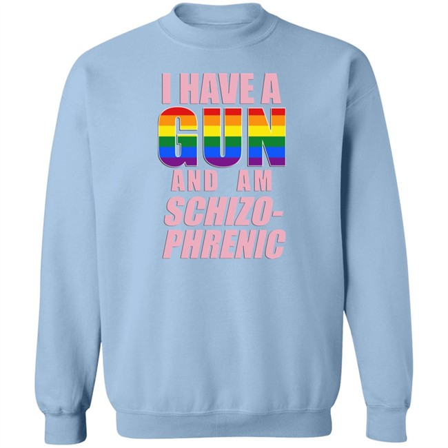 Rusty Cage Merch I Have A Gun And Am Schizo Phrenic Lgpt Shirt I Have A Gun And Am Schizo Phrenic Lgpt Shirt Rusty Cage Merch