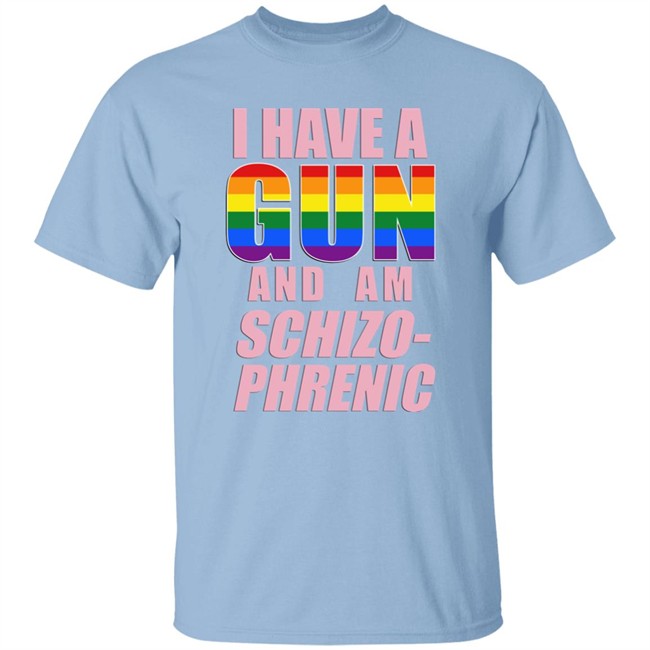 Rusty Cage Merch I Have A Gun And Am Schizo Phrenic Lgpt Shirt Rusty Cage Merch I Have A Gun And Am Schizo Phrenic Lgpt Shirt