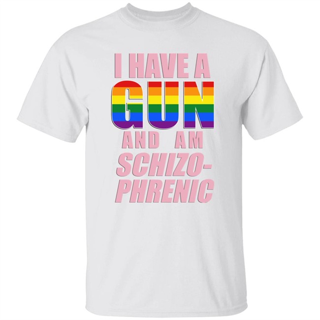 Rusty Cage Merch I Have A Gun And Am Schizo Phrenic Lgpt Shirt Rusty Cage Merch I Have A Gun And Am Schizo Phrenic Lgpt Shirt