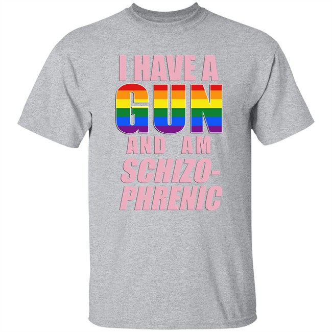 Rusty Cage Merch I Have A Gun And Am Schizo Phrenic Lgpt Shirt