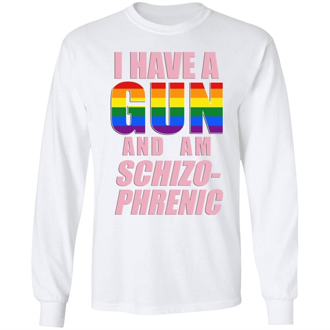 Rusty Cage Merch I Have A Gun And Am Schizo Phrenic Lgpt Shirt I Have A Gun And Am Schizo Phrenic Lgpt Shirt Rusty Cage Merch