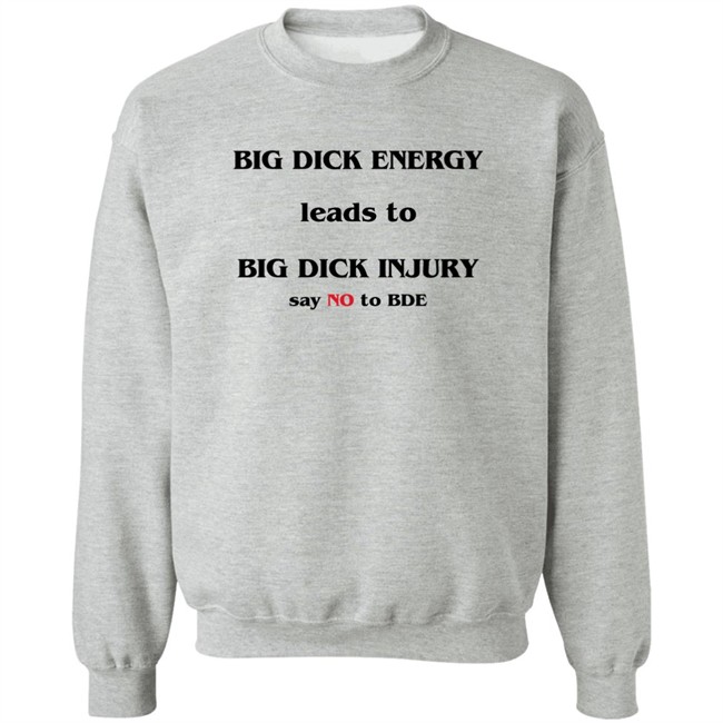Shirts That Go Hard Good Shirts Big Dick Energy Leads To Big Dick Injury Say No To Bde Shirt Shirts That Go Hard Big Dick Energy Leads To Big Dick Injury Say No To Bde Shirt Good Shirts