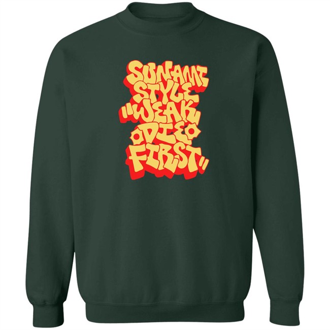 Sunami Style Merch Sunami Style Weak Die First Shirt Sunami Style Weak Die First Shirt Sunami Style Merch