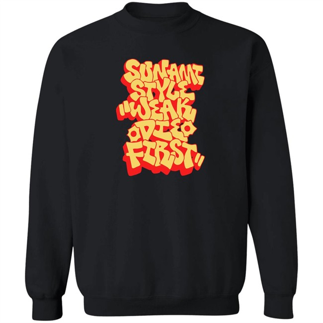Sunami Style Merch Sunami Style Weak Die First Shirt Sunami Style Merch Sunami Style Weak Die First Shirt