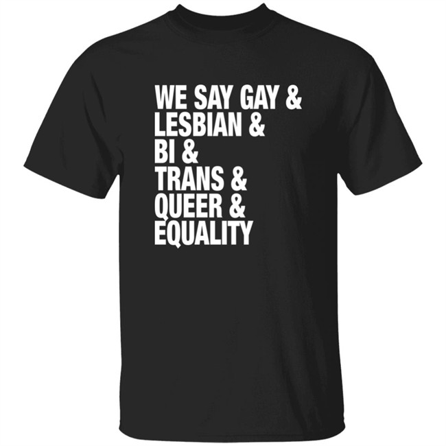 Seattle Storm Merch We Say Gay Lesbian Bi Trans Queer Equality Shirt