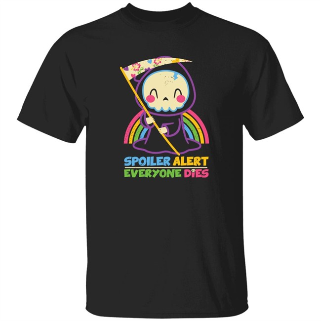 Spoiler Alert Everyone Dies Shirt By Xentee Qwertee Shop Spoiler Alert Everyone Dies Shirt Qwertee Shop By Xentee