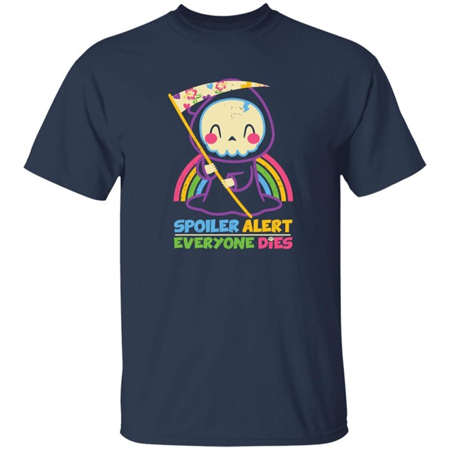 Spoiler Alert Everyone Dies Shirt By Xentee Qwertee Shop Qwertee Shop By Xentee Spoiler Alert Everyone Dies Shirt