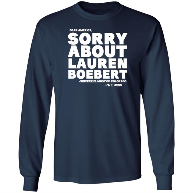 Dear America Sorry About Lauren Boebert Sincerely Most Of Colorado Shirt Laura Packard Progressnow Colorado Merch Progressnow Colorado Merch Dear America Sorry About Lauren Boebert Sincerely Most Of Colorado Shirt Laura Packard