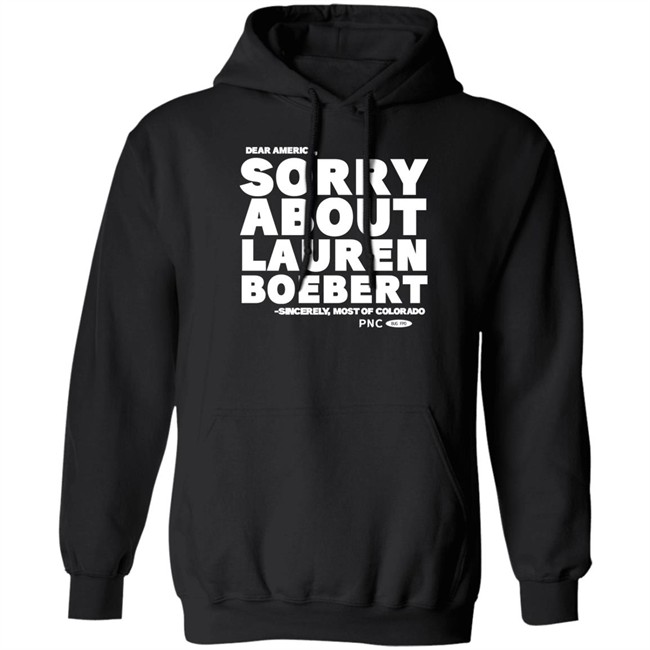 Dear America Sorry About Lauren Boebert Sincerely Most Of Colorado Shirt Laura Packard Progressnow Colorado Merch Laura Packard Progressnow Colorado Merch Dear America Sorry About Lauren Boebert Sincerely Most Of Colorado Shirt