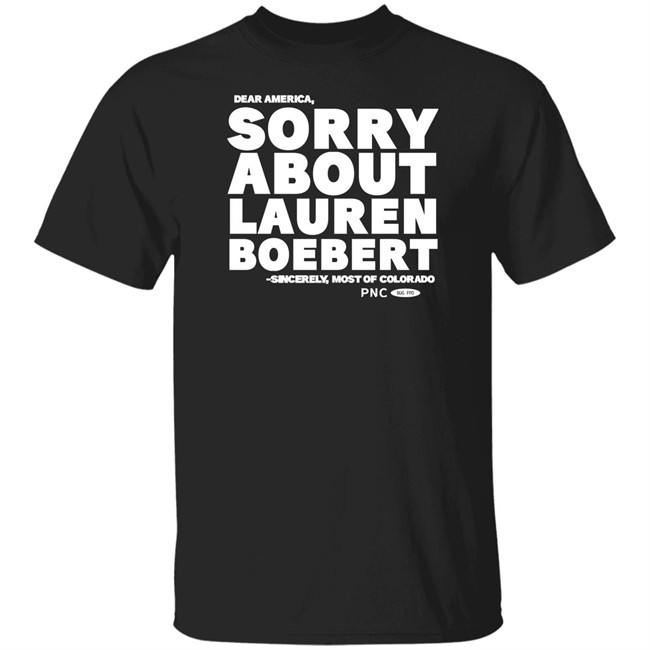 Dear America Sorry About Lauren Boebert Sincerely Most Of Colorado Shirt Laura Packard Progressnow Colorado Merch Dear America Sorry About Lauren Boebert Sincerely Most Of Colorado Shirt Laura Packard Progressnow Colorado Merch