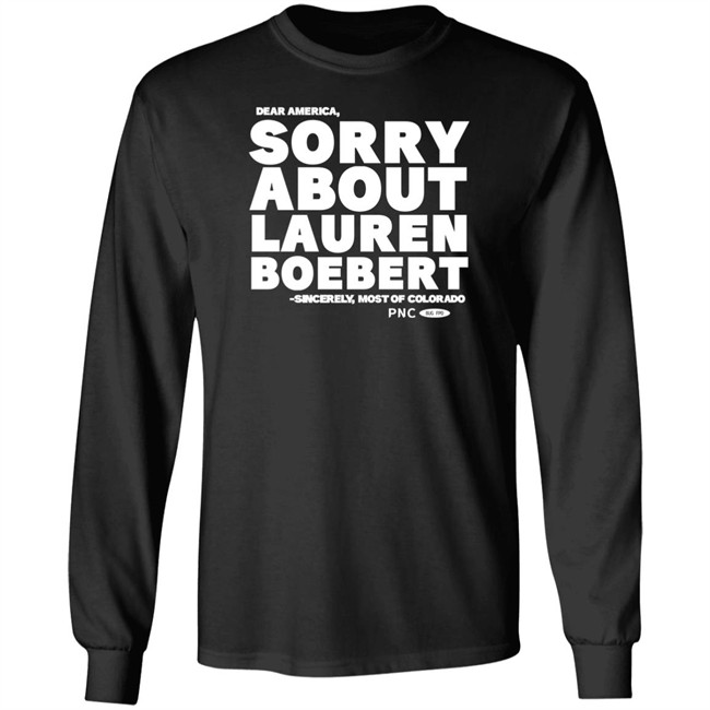 Dear America Sorry About Lauren Boebert Sincerely Most Of Colorado Shirt Laura Packard Progressnow Colorado Merch Laura Packard Progressnow Colorado Merch Dear America Sorry About Lauren Boebert Sincerely Most Of Colorado Shirt