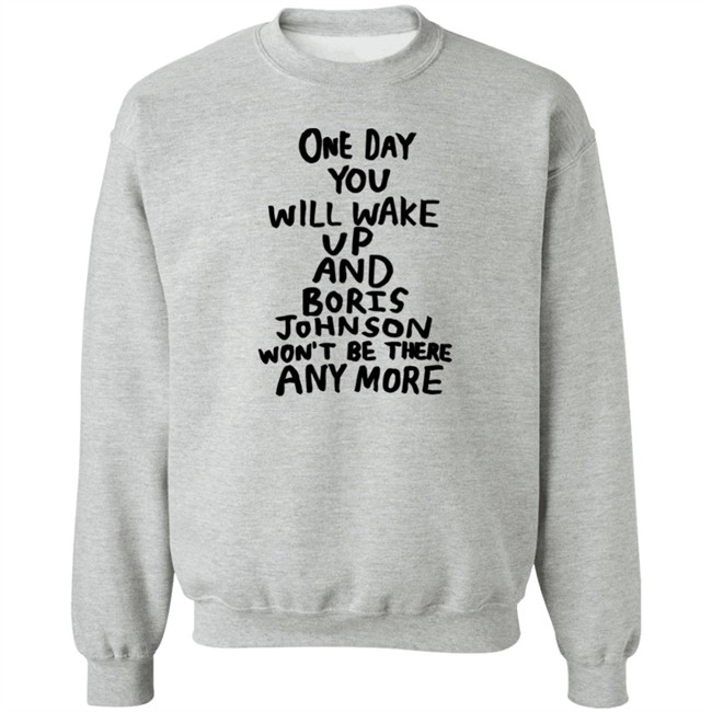 One Day You Will Wake Up And Boris Johnson Won't Be There Anymore Shirt Babak Ganjei Merch Tits Mcgee