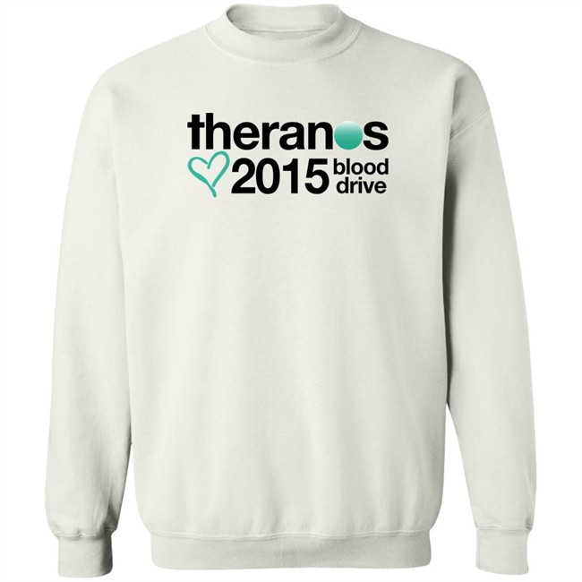 Shirts That Go Hard Theranos 2015 Blood Drive Shirt Theranos 2015 Blood Drive Shirt Shirts That Go Hard