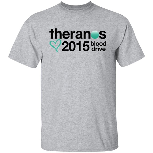 Shirts That Go Hard Theranos 2015 Blood Drive Shirt