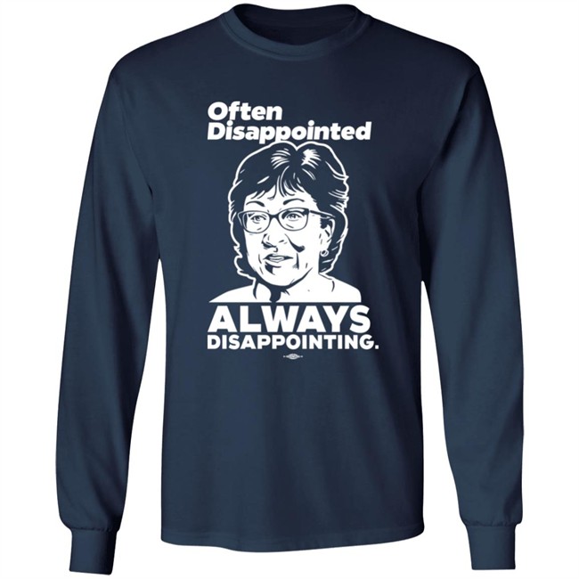 Peter Morley Maine Dems Shop Senator Susan Collins Often Disappointed Always Disappointing Shirt Peter Morley Maine Dems Shop Senator Susan Collins Often Disappointed Always Disappointing Shirt