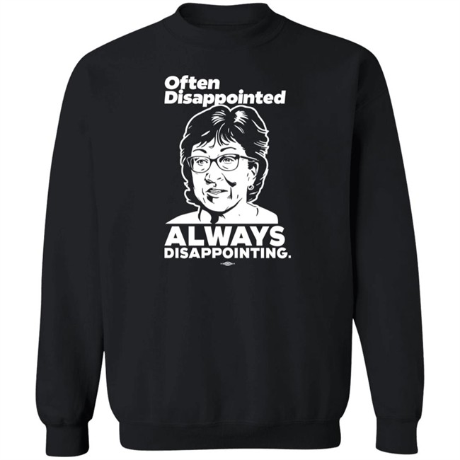 Peter Morley Maine Dems Shop Senator Susan Collins Often Disappointed Always Disappointing Shirt Senator Susan Collins Often Disappointed Always Disappointing Shirt Maine Dems Shop Peter Morley