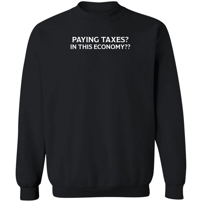Paying Taxes In This Economy Shirt Paying Taxes In This Economy Shirt