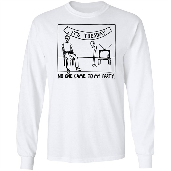 It's Tuesday No One Came To My Party Shirt Drew Gooden Merch