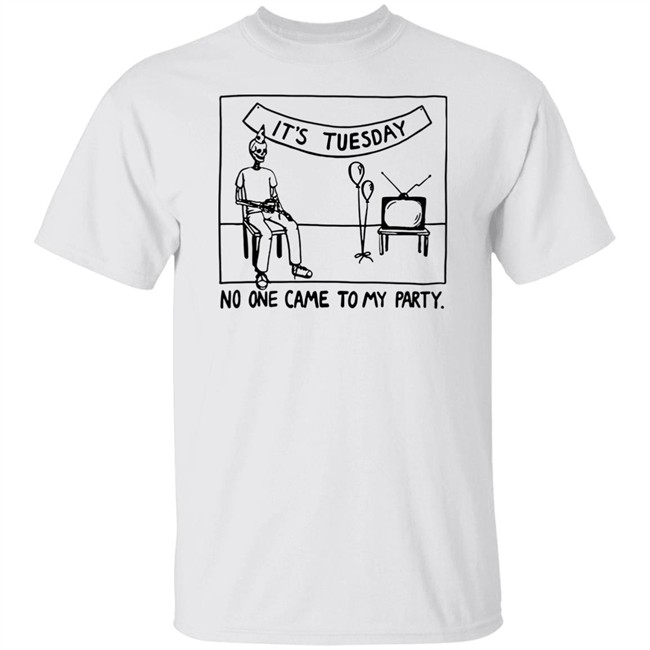 Drew Gooden Merch It's Tuesday No One Came To My Party Shirt Drew Gooden Merch It's Tuesday No One Came To My Party Shirt