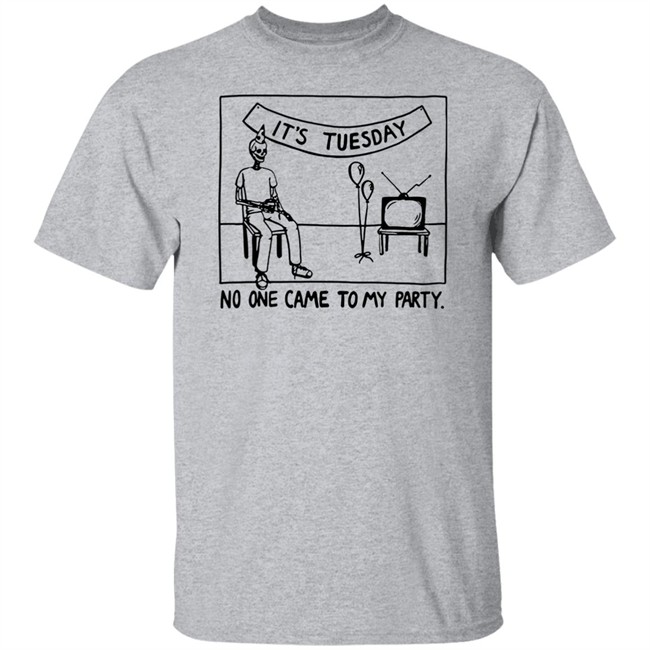 Drew Gooden Merch It's Tuesday No One Came To My Party Shirt Drew Gooden Merch It's Tuesday No One Came To My Party Shirt