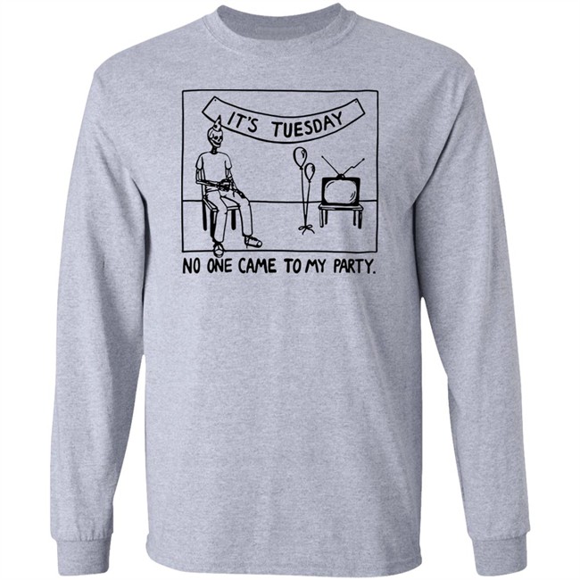 Drew Gooden Merch It's Tuesday No One Came To My Party Shirt It's Tuesday No One Came To My Party Shirt Drew Gooden Merch