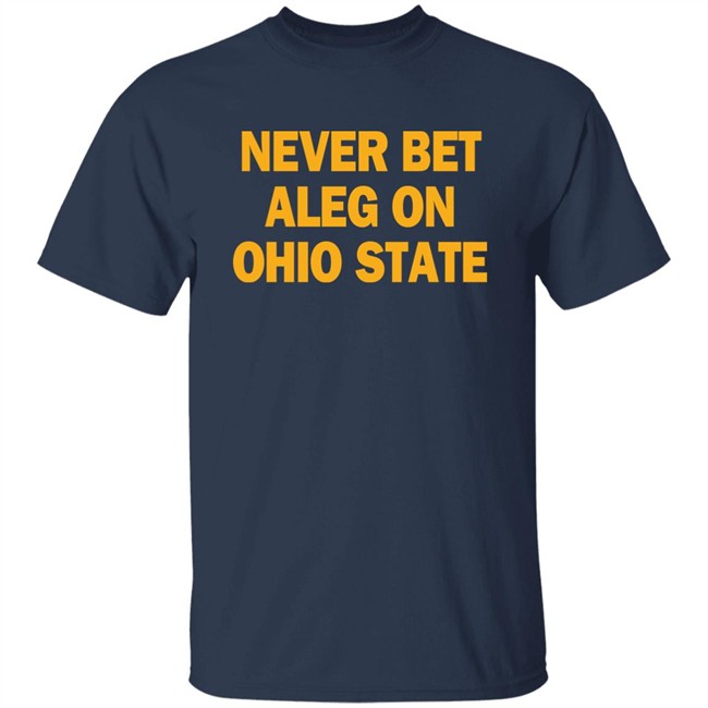 Never Bet Aleg On Ohio State Shirt Michigan Baseball